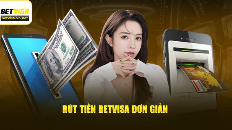 Một số thông tin về rút tiền tại nhà cái Betvisa