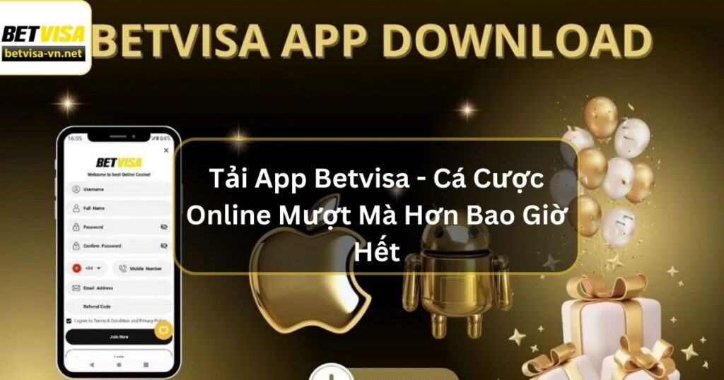 Tải App Betvisa - Cá Cược Online Mượt Mà Hơn Bao Giờ Hết