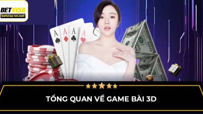 Vài nét thông tin về game bài 3D tại Betsiva